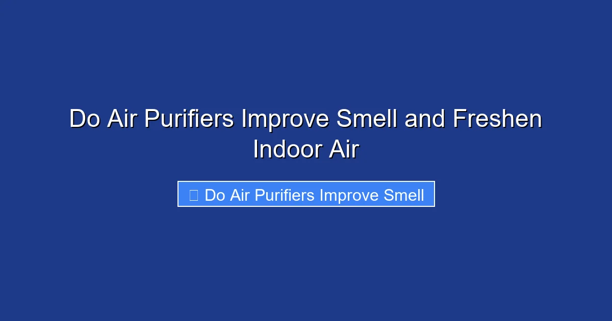 Do Air Purifiers Improve Smell and Freshen Indoor Air