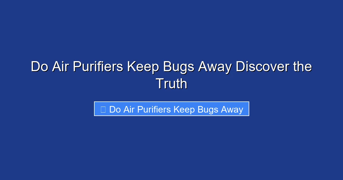 Do Air Purifiers Keep Bugs Away Discover the Truth