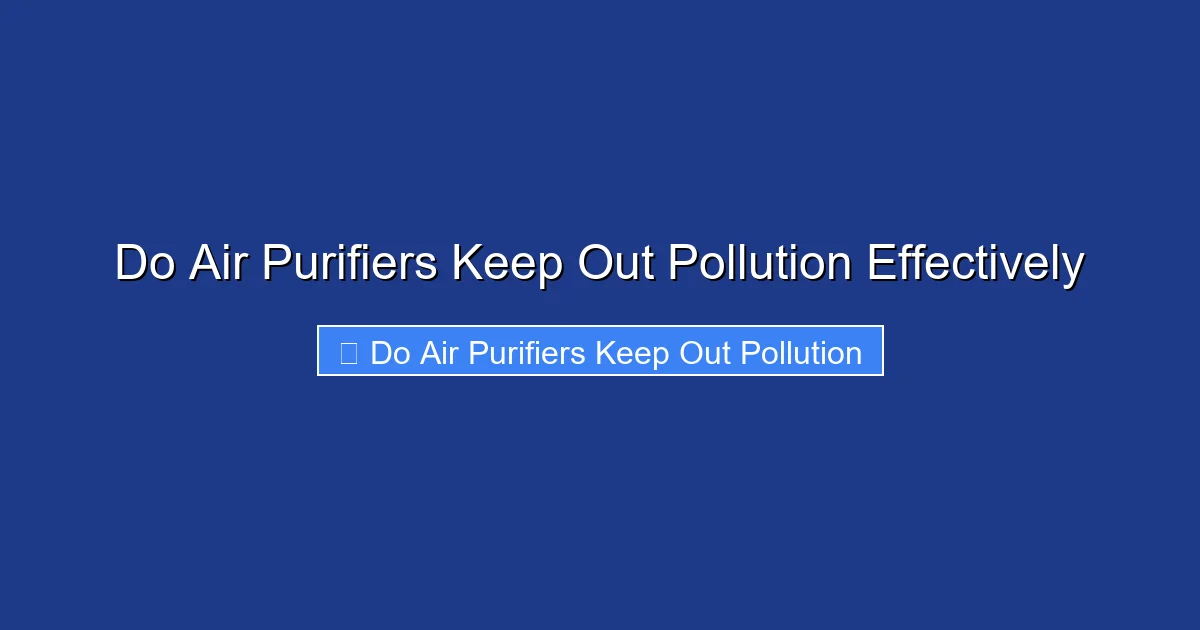 Do Air Purifiers Keep Out Pollution Effectively