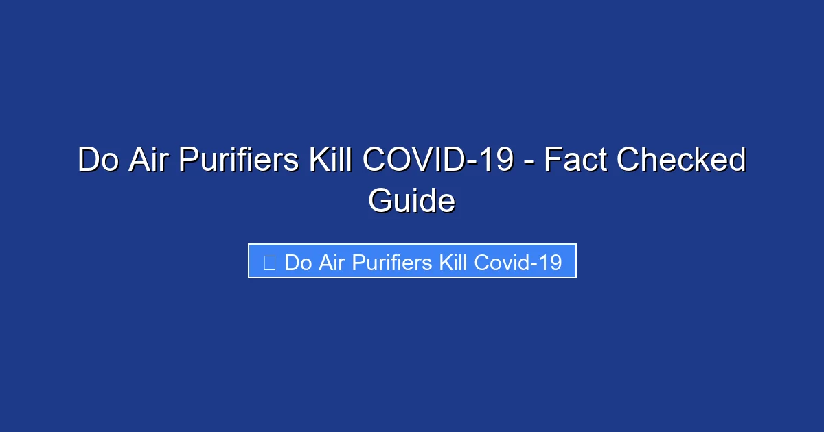 Do Air Purifiers Kill COVID-19 – Fact Checked Guide