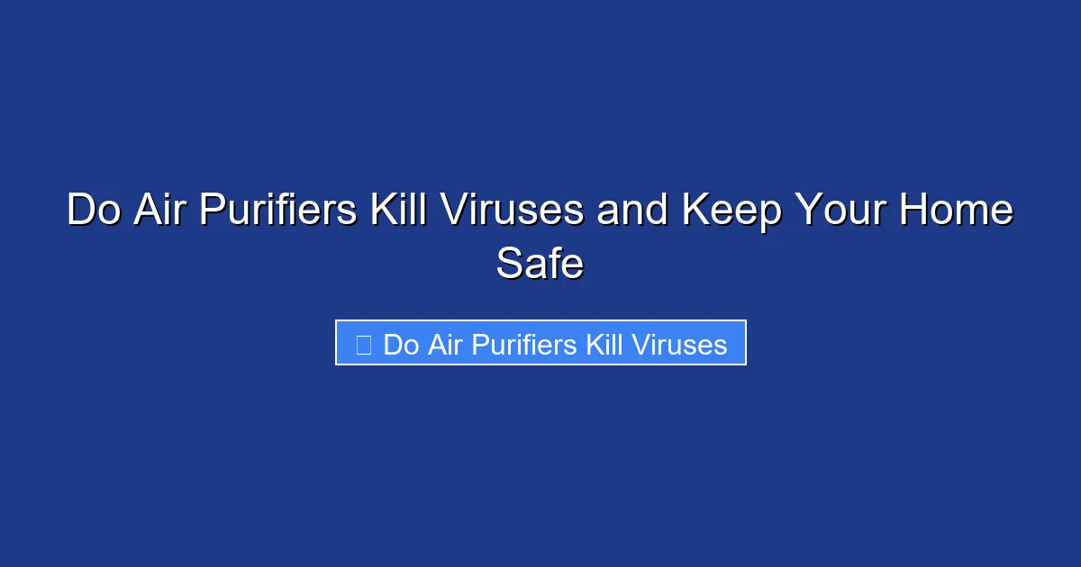 Do Air Purifiers Kill Viruses and Keep Your Home Safe