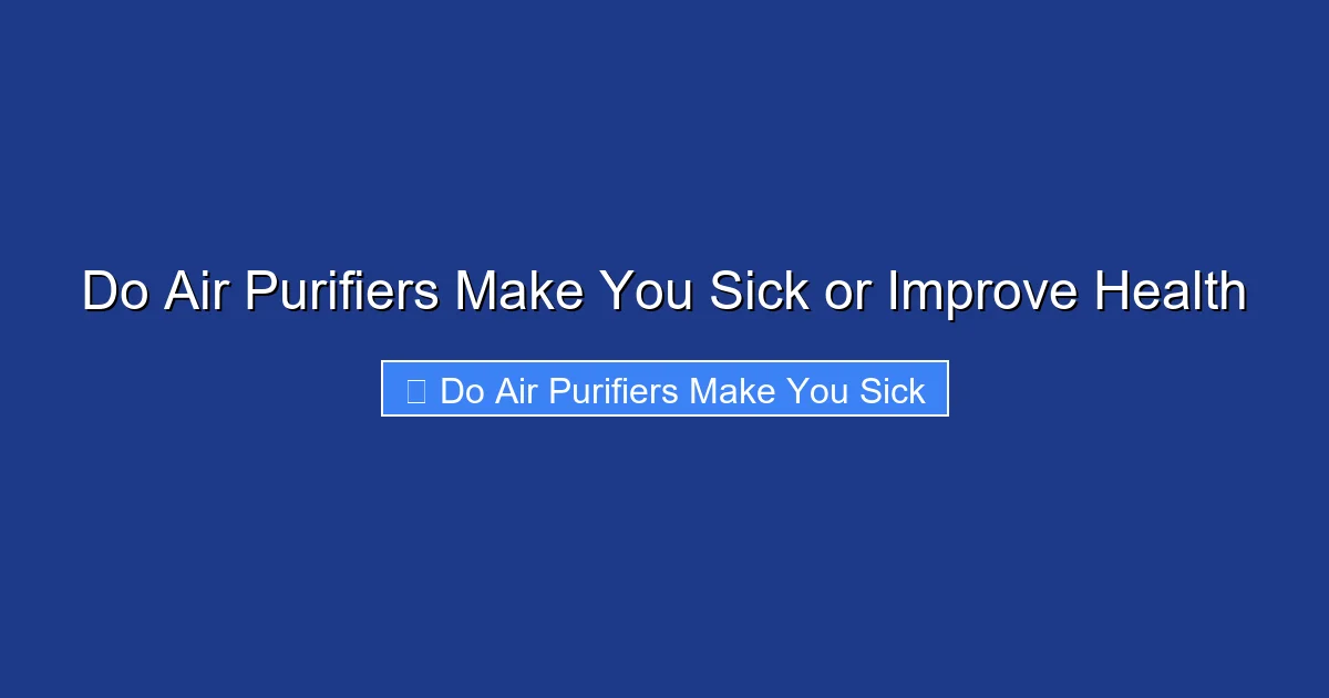 Do Air Purifiers Make You Sick or Improve Health