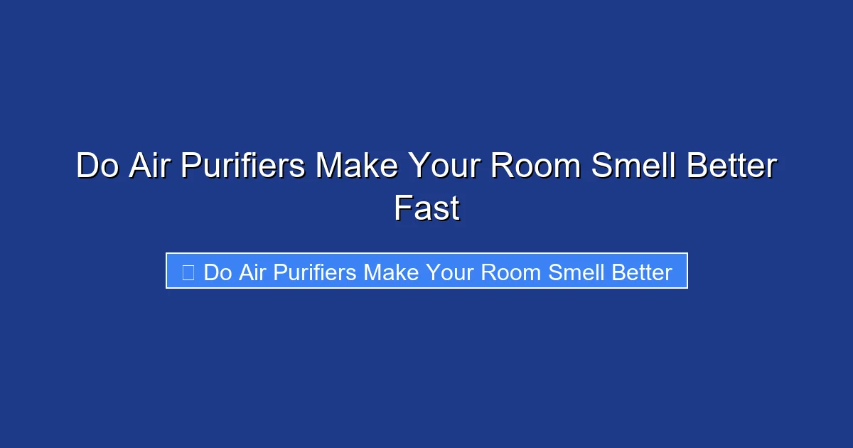 Do Air Purifiers Make Your Room Smell Better Fast
