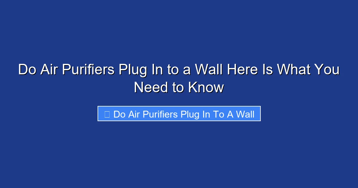 Do Air Purifiers Plug In to a Wall Here Is What You Need to Know