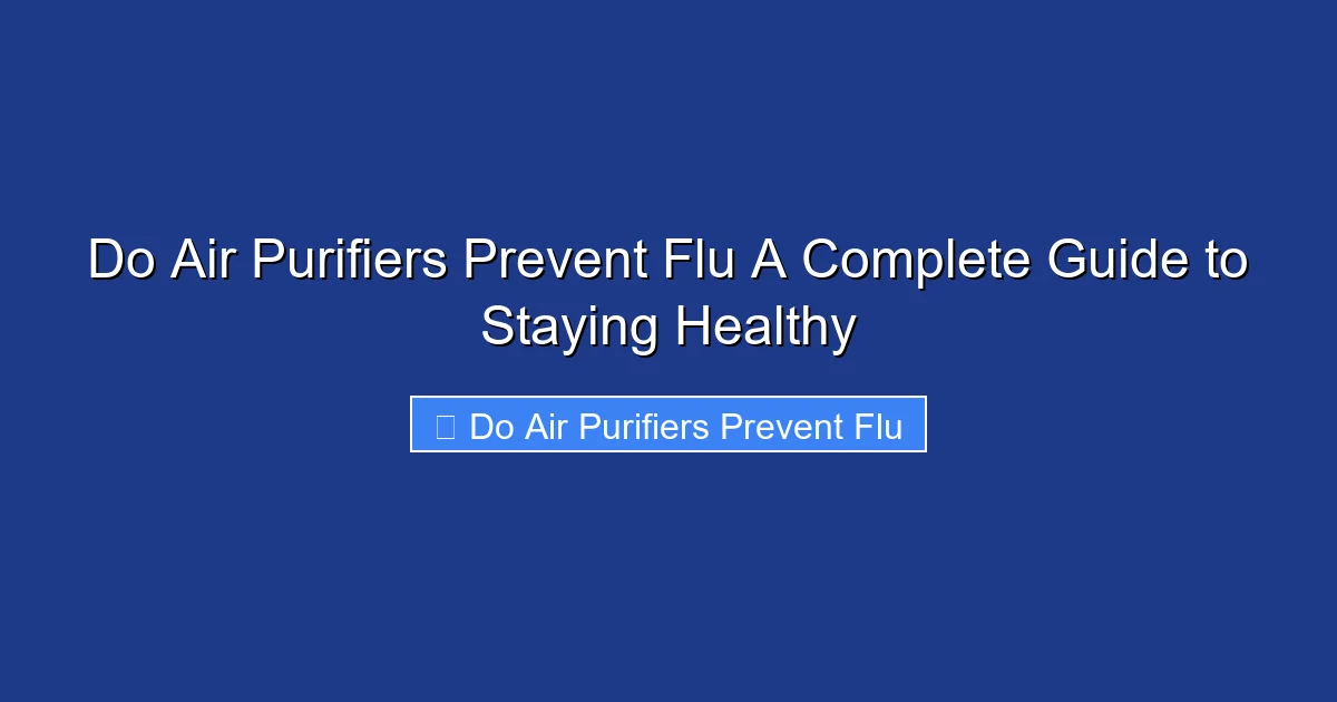 Do Air Purifiers Prevent Flu A Complete Guide to Staying Healthy