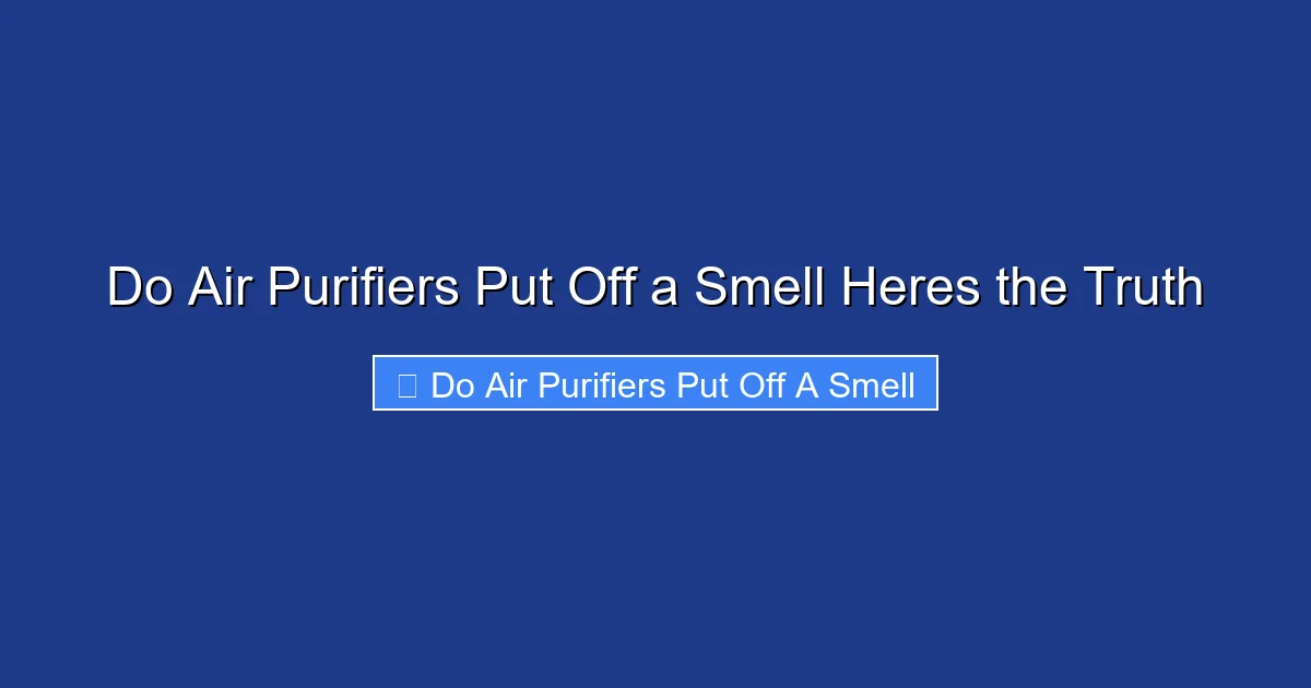 Do Air Purifiers Put Off a Smell Heres the Truth