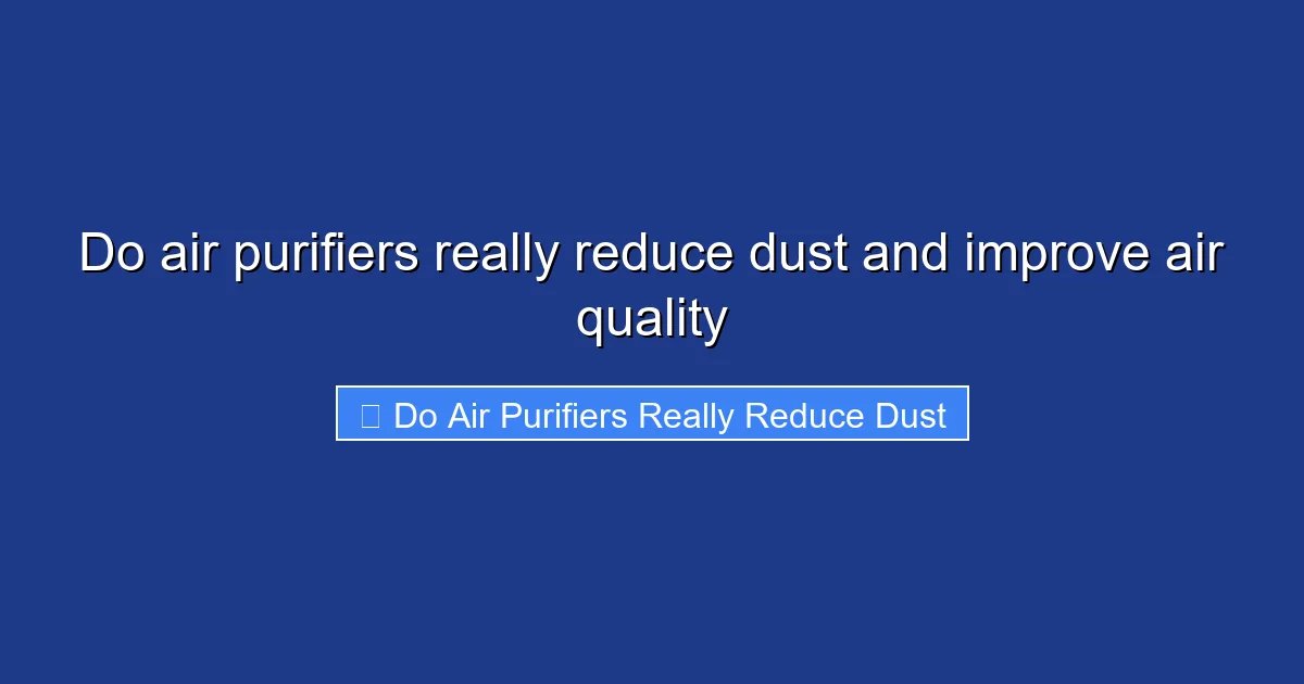 Do air purifiers really reduce dust and improve air quality