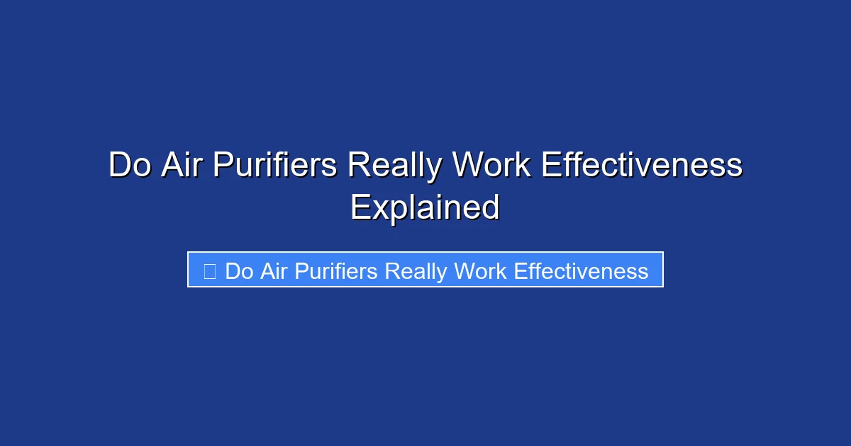 Do Air Purifiers Really Work Effectiveness Explained