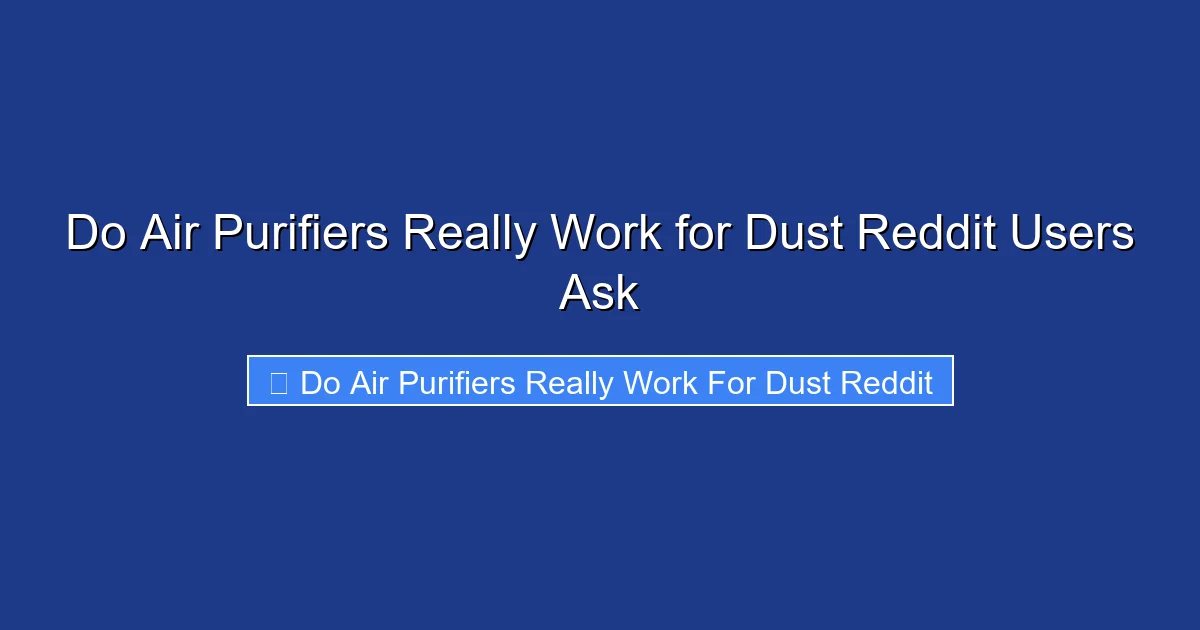 Do Air Purifiers Really Work for Dust Reddit Users Ask