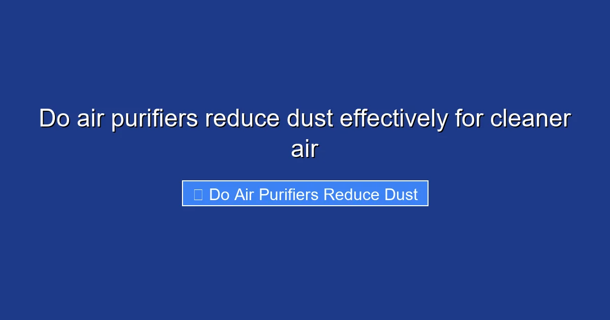Do air purifiers reduce dust effectively for cleaner air