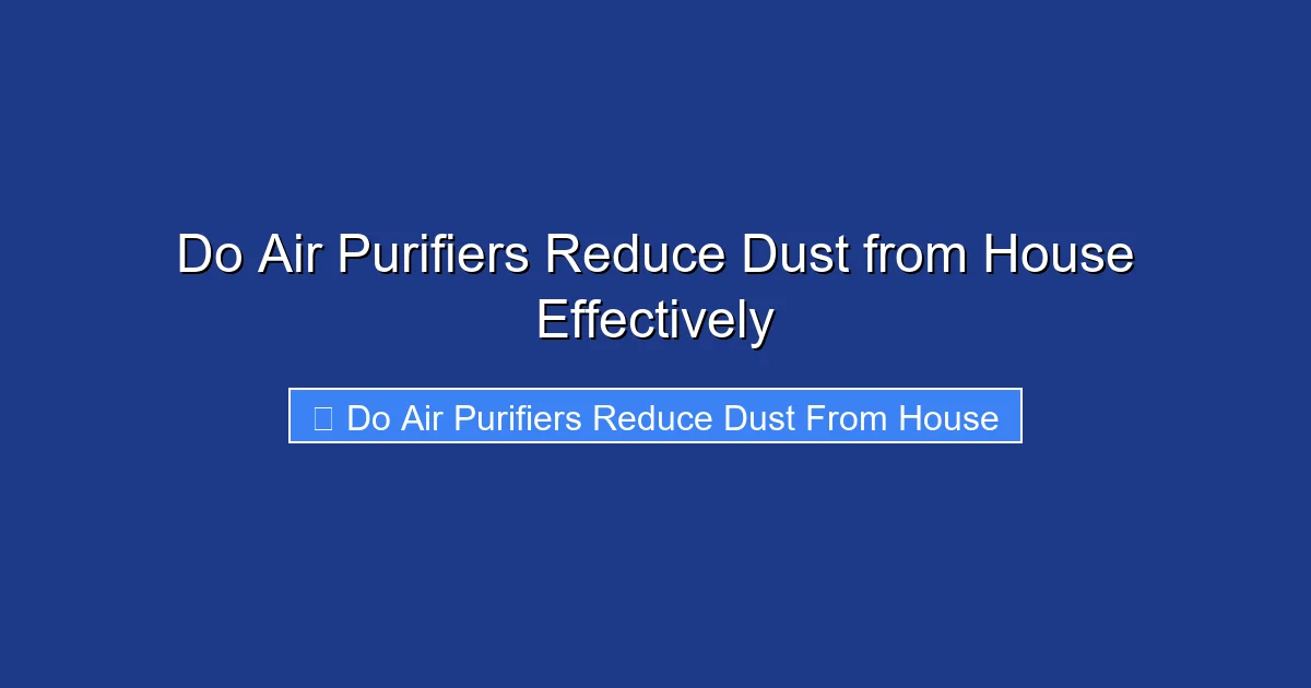 Do Air Purifiers Reduce Dust from House Effectively