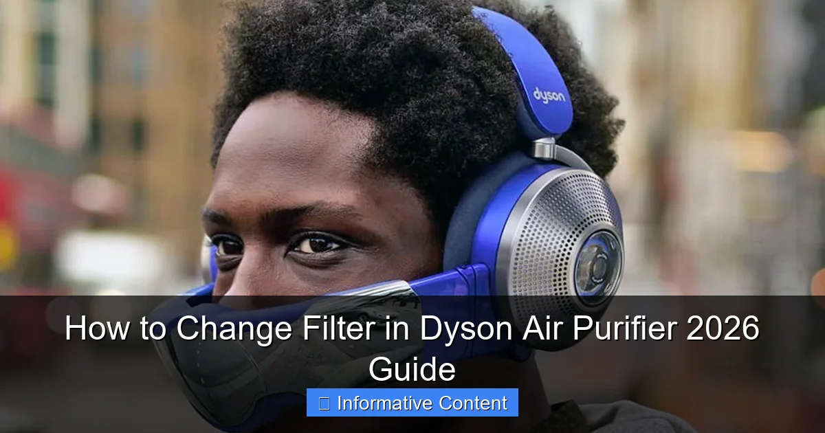 How to Change Filter in Dyson Air Purifier 2026 Guide