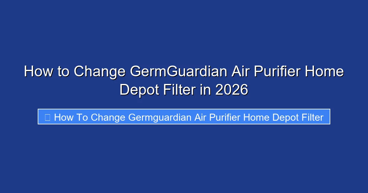 How to Change GermGuardian Air Purifier Home Depot Filter in 2026