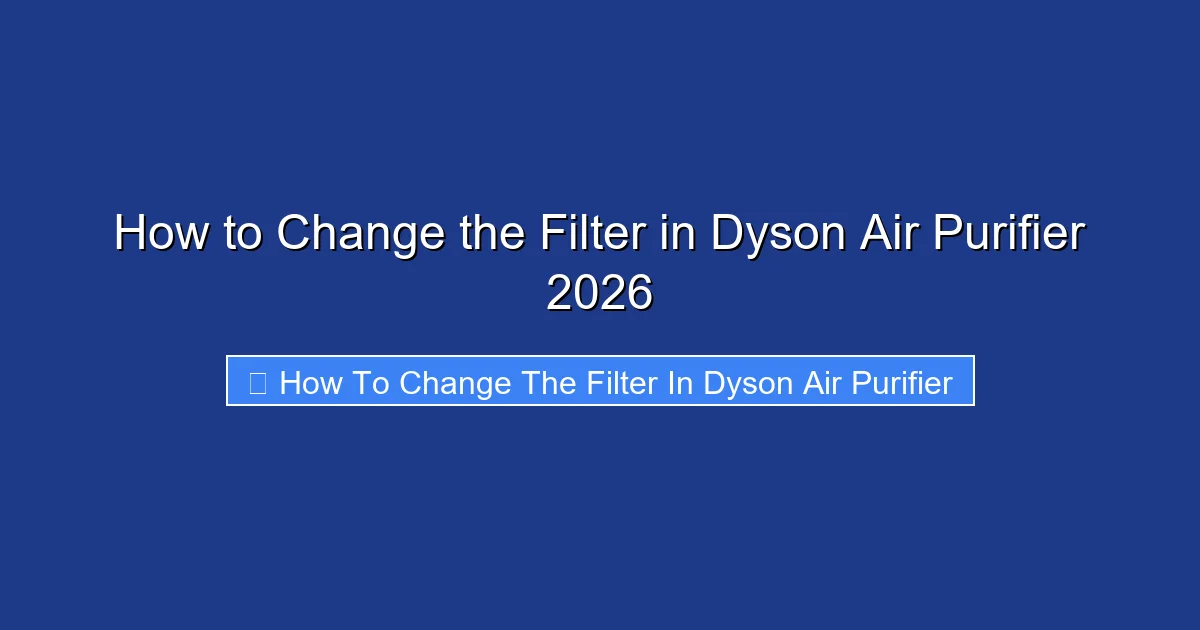 How to Change the Filter in Dyson Air Purifier 2026