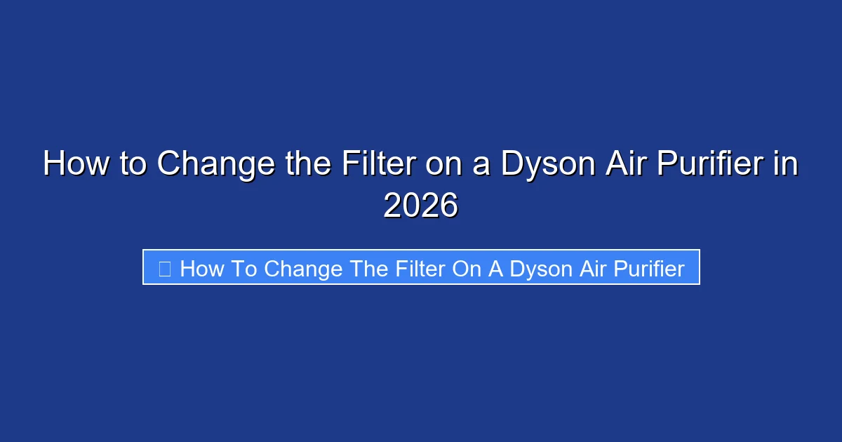 How to Change the Filter on a Dyson Air Purifier in 2026