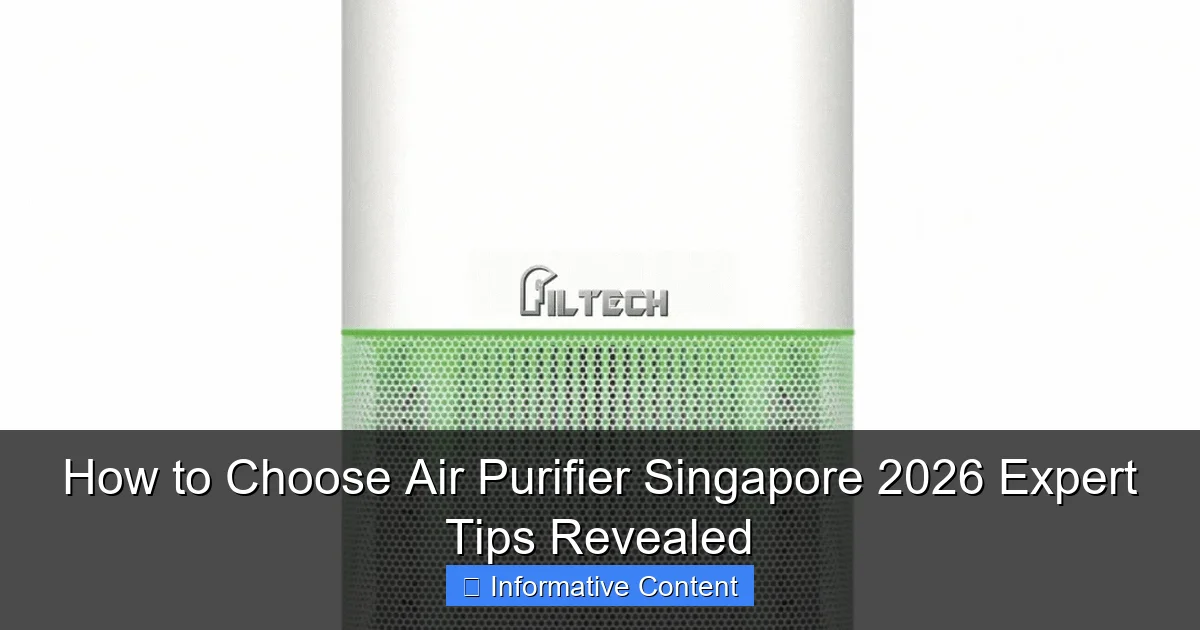 How to Choose Air Purifier Singapore 2026 Expert Tips Revealed