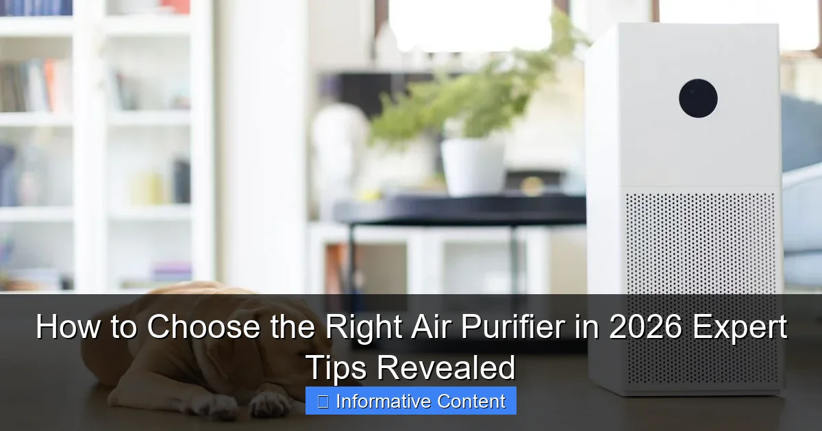 How to Choose the Right Air Purifier in 2026 Expert Tips Revealed