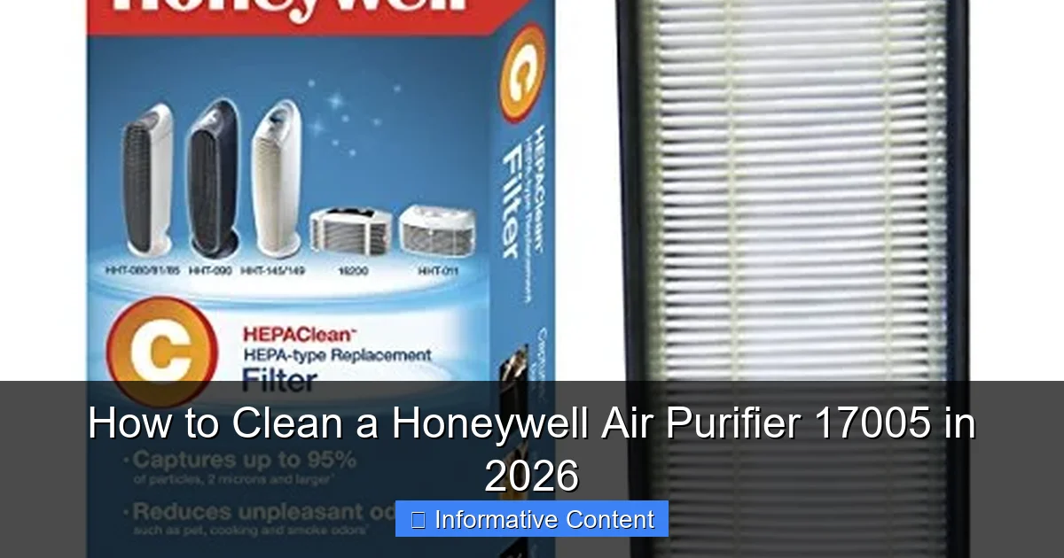 How to Clean a Honeywell Air Purifier 17005 in 2026
