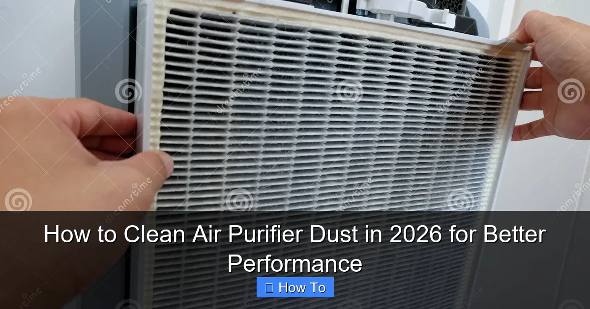 How to Clean Air Purifier Dust in 2026 for Better Performance
