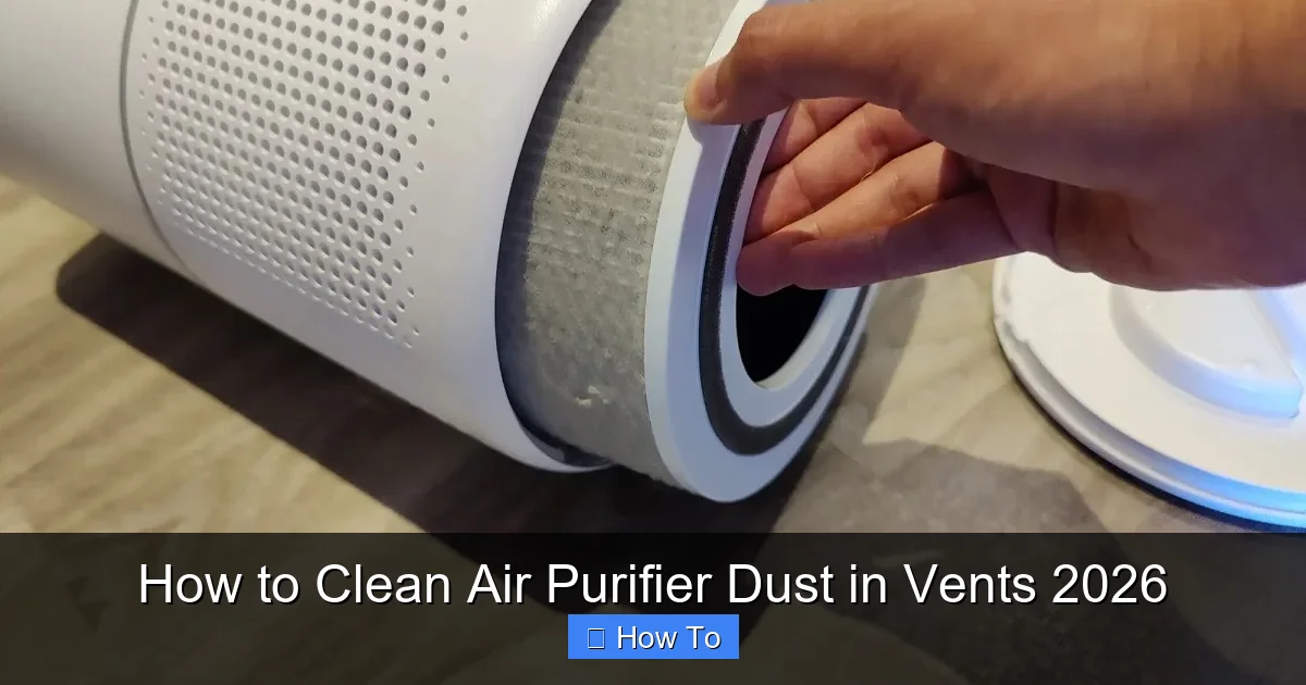 How to Clean Air Purifier Dust in Vents 2026