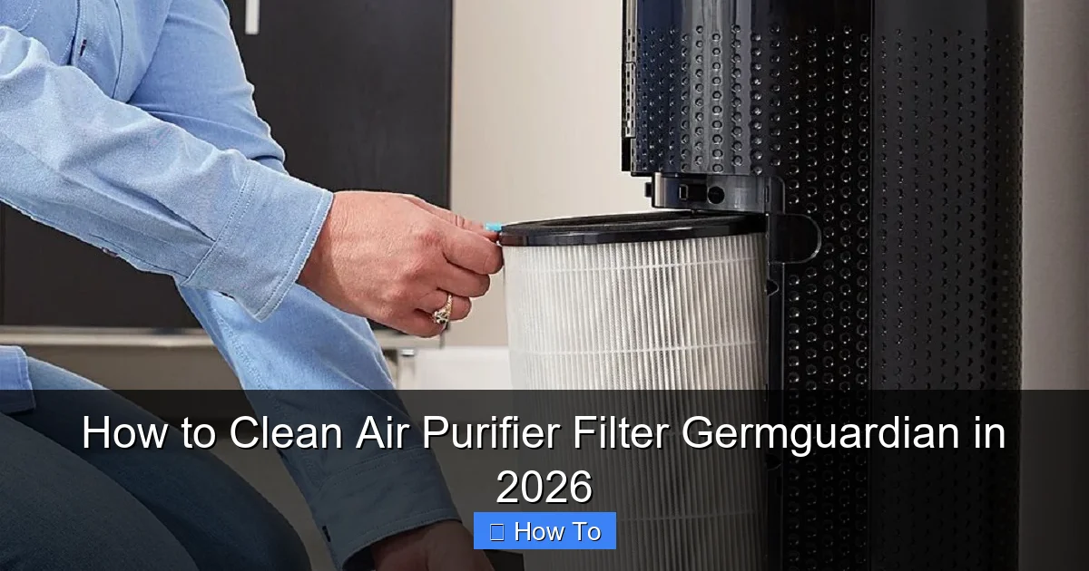 How to Clean Air Purifier Filter Germguardian in 2026