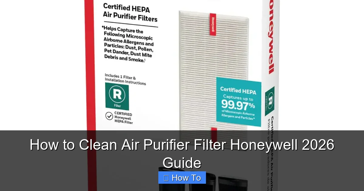 How to Clean Air Purifier Filter Honeywell 2026 Guide
