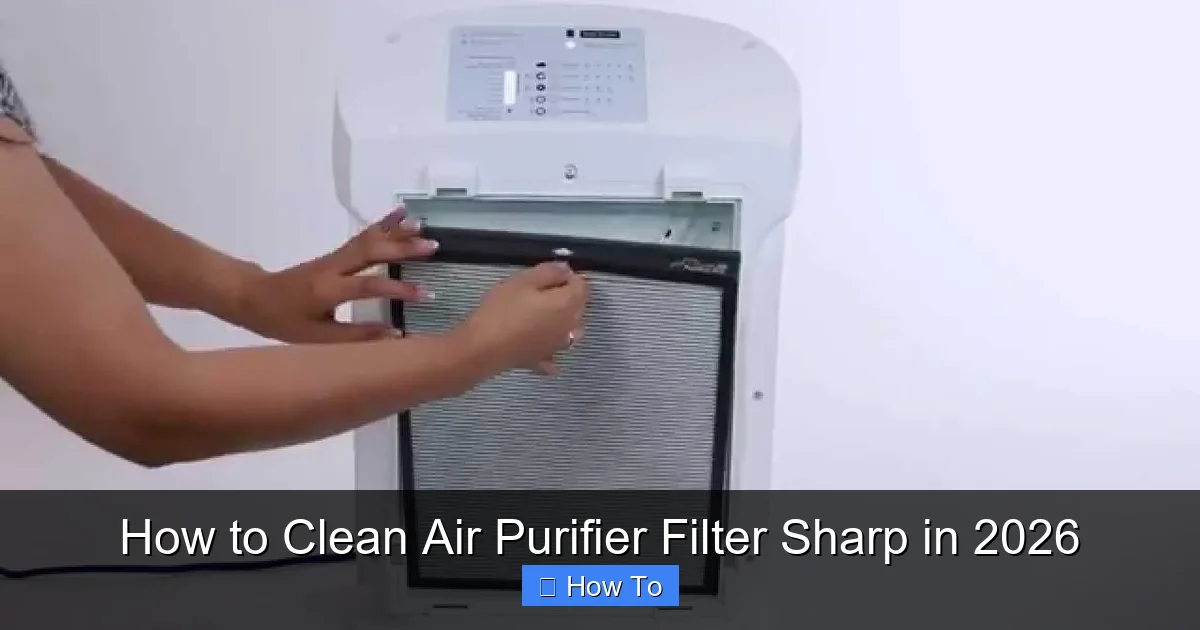 How to Clean Air Purifier Filter Sharp in 2026