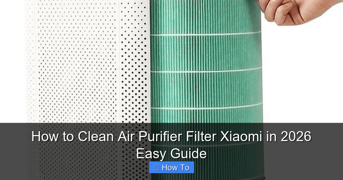 How to Clean Air Purifier Filter Xiaomi in 2026 Easy Guide