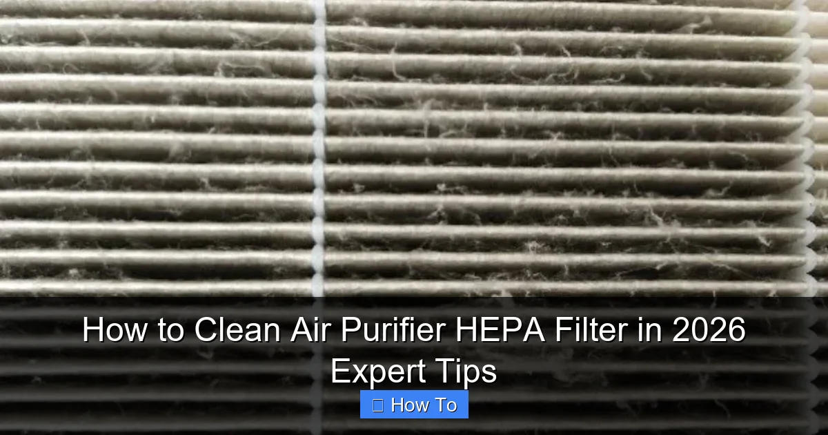 How to Clean Air Purifier HEPA Filter in 2026 Expert Tips