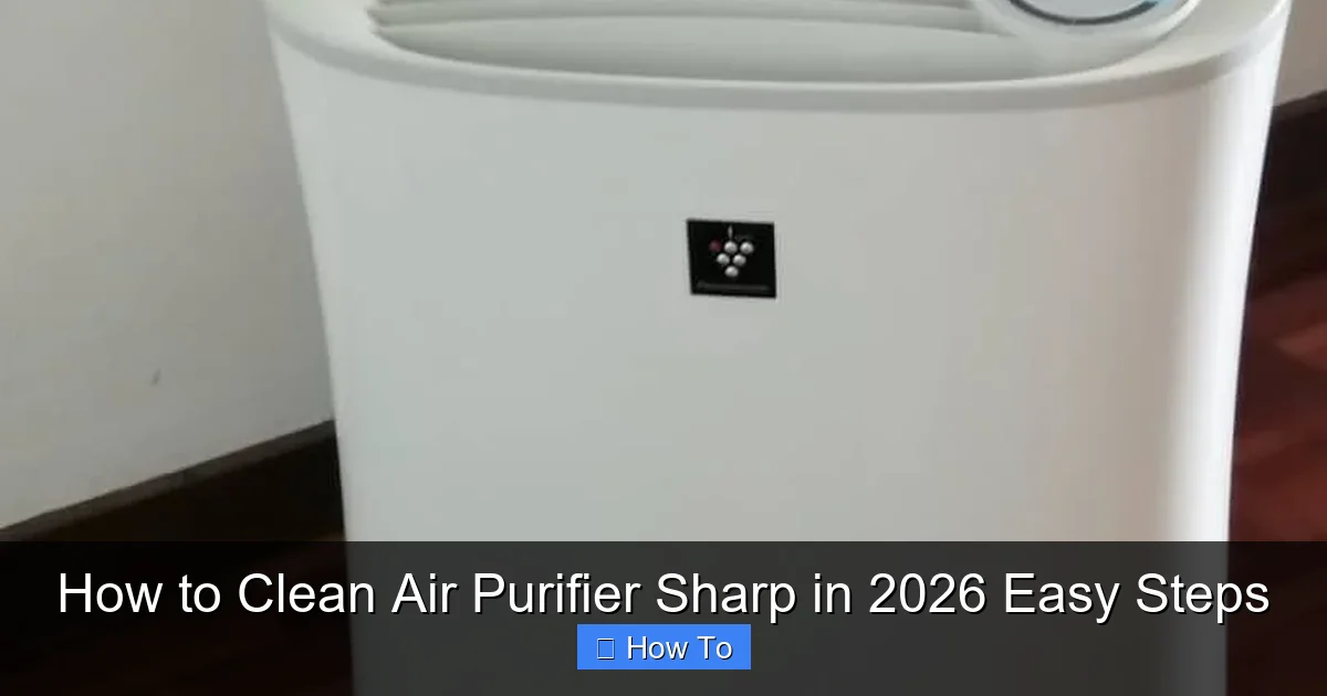 How to Clean Air Purifier Sharp in 2026 Easy Steps