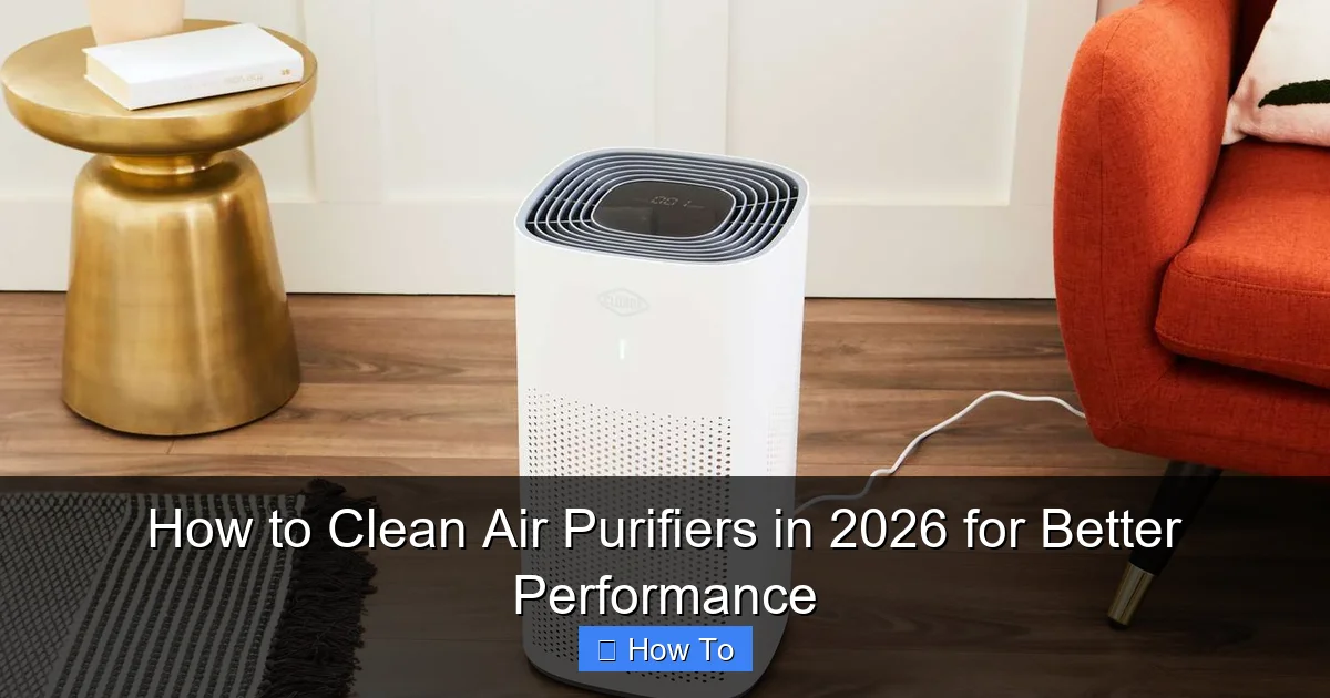 How to Clean Air Purifiers in 2026 for Better Performance