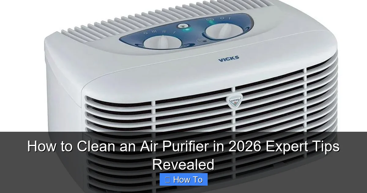 How to Clean an Air Purifier in 2026 Expert Tips Revealed