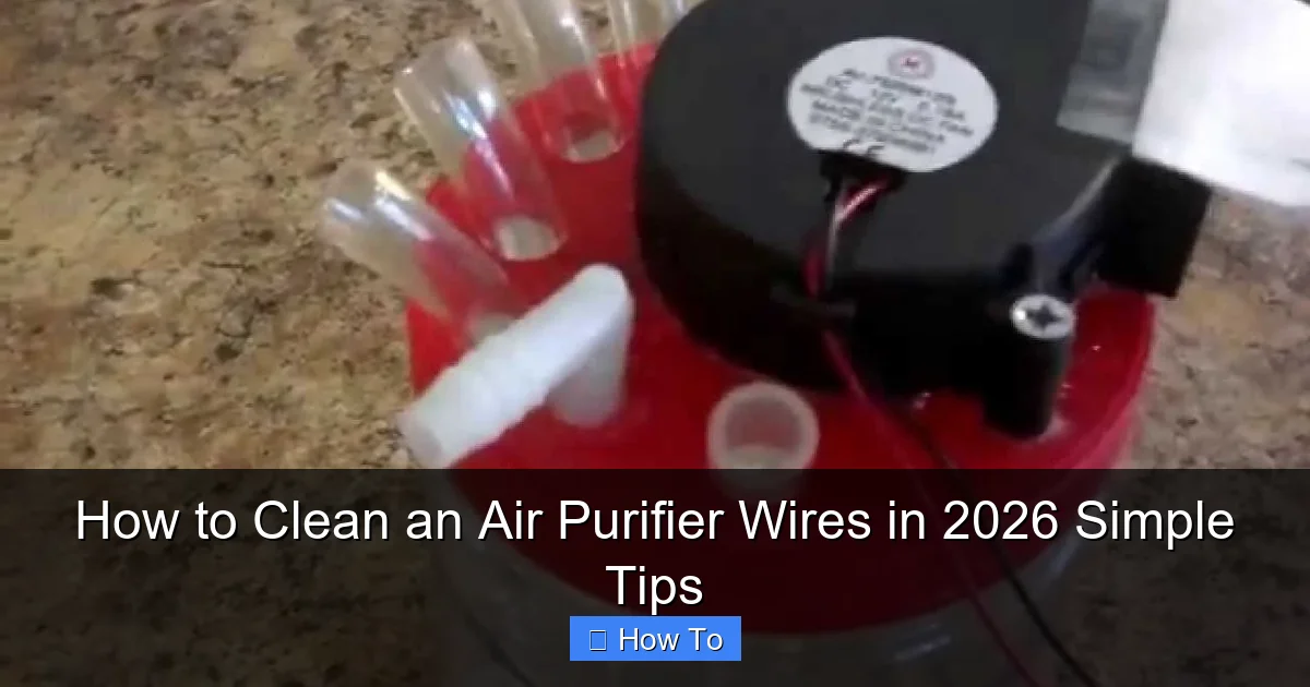 How to Clean an Air Purifier Wires in 2026 Simple Tips