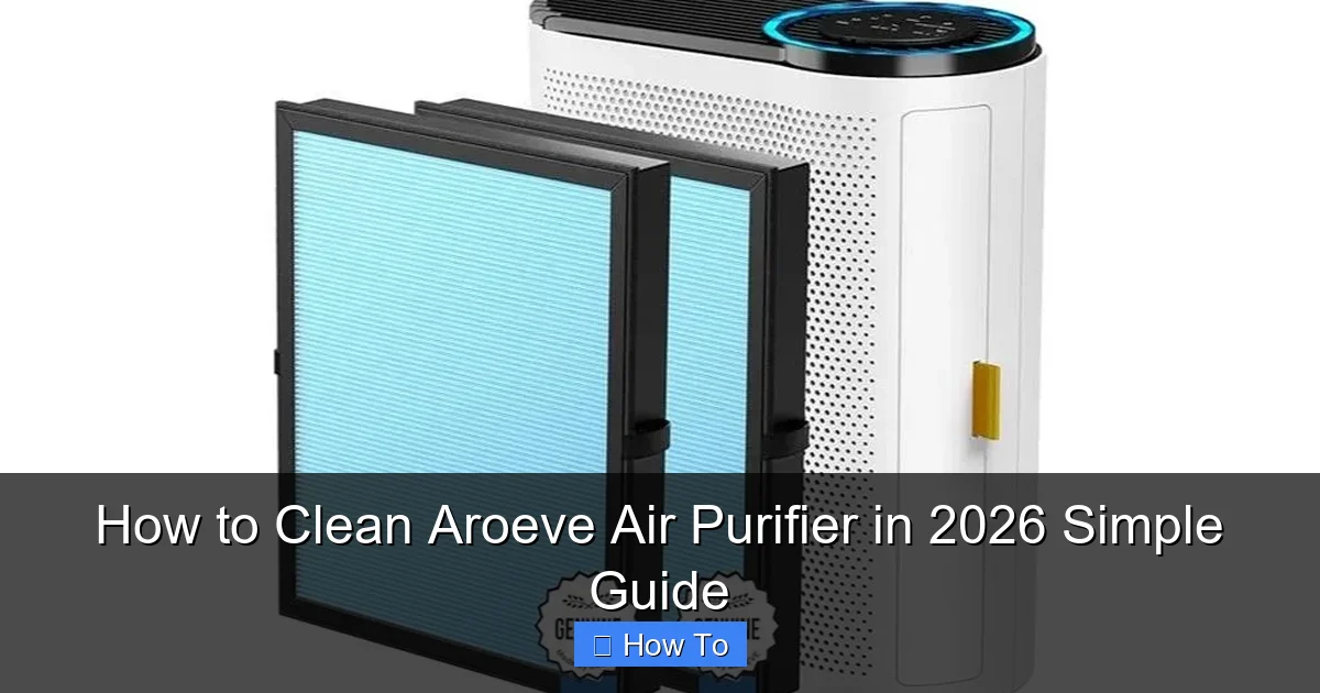 How to Clean Aroeve Air Purifier in 2026 Simple Guide