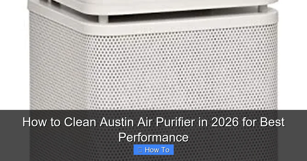 How to Clean Austin Air Purifier in 2026 for Best Performance
