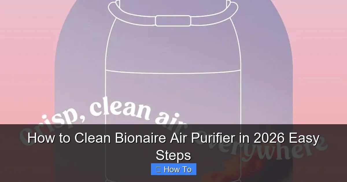 How to Clean Bionaire Air Purifier in 2026 Easy Steps