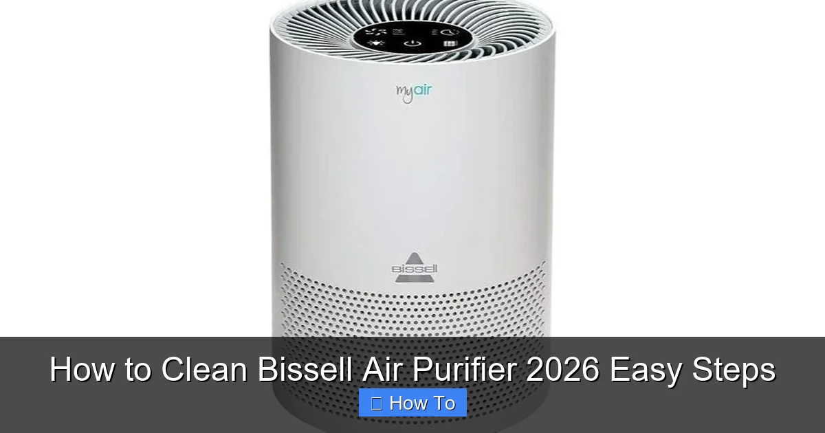 How to Clean Bissell Air Purifier 2026 Easy Steps