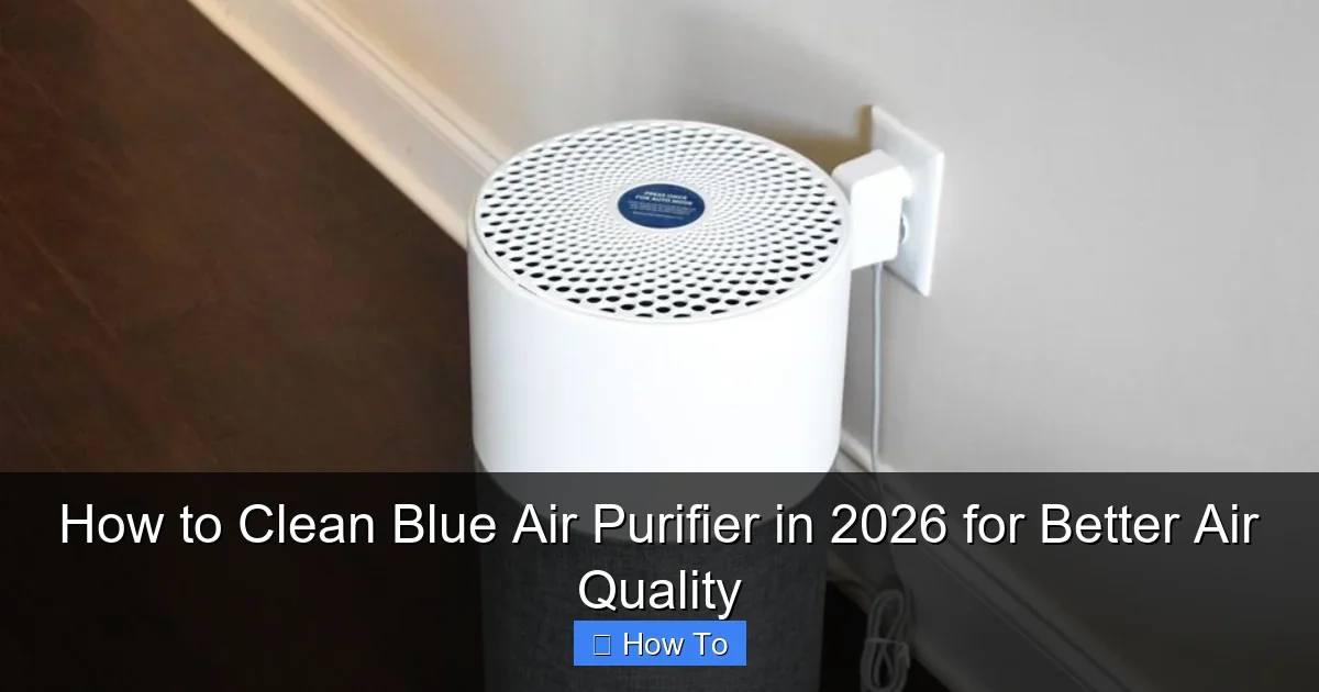 How to Clean Blue Air Purifier in 2026 for Better Air Quality