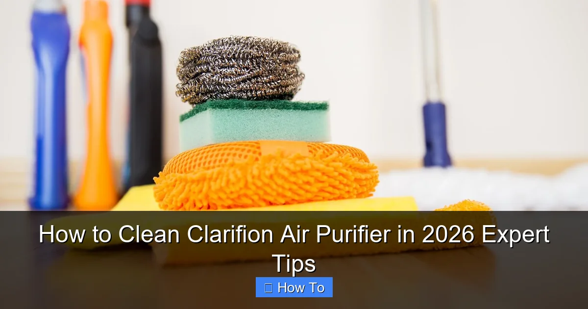 How to Clean Clarifion Air Purifier in 2026 Expert Tips