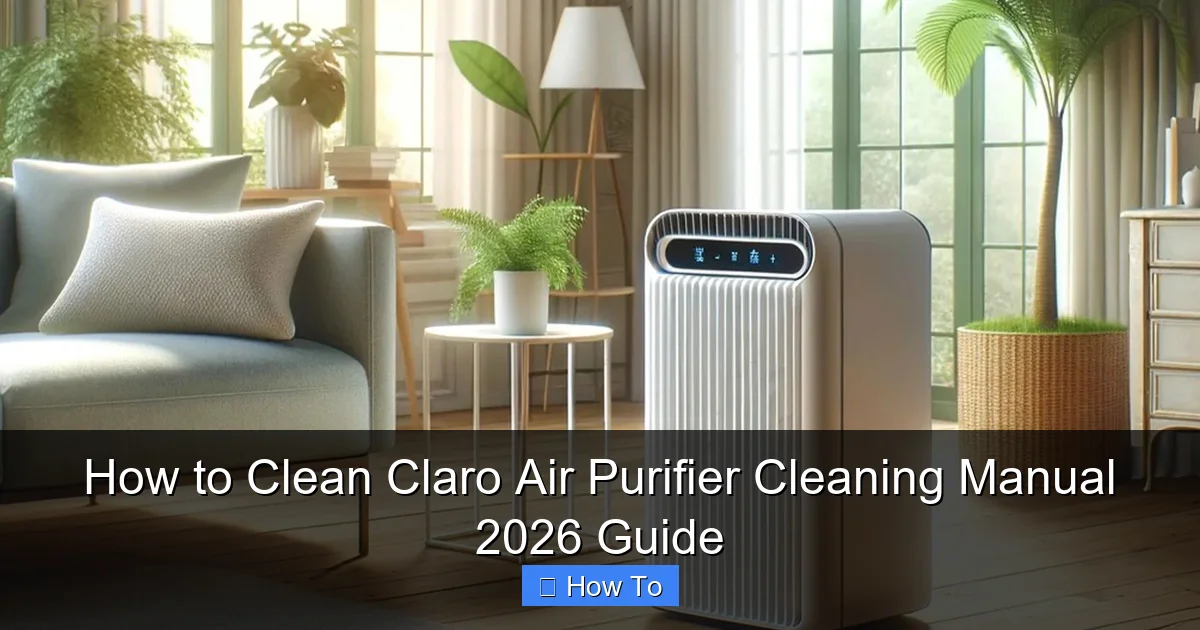 How to Clean Claro Air Purifier Cleaning Manual 2026 Guide
