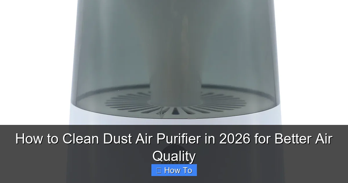 How to Clean Dust Air Purifier in 2026 for Better Air Quality
