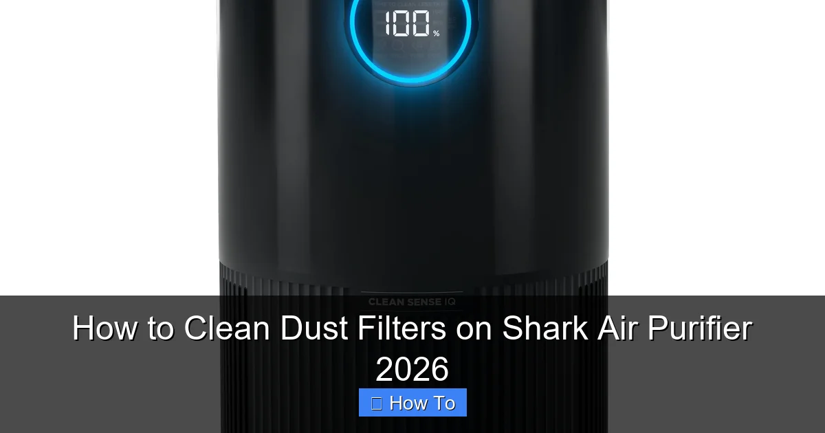 How to Clean Dust Filters on Shark Air Purifier 2026