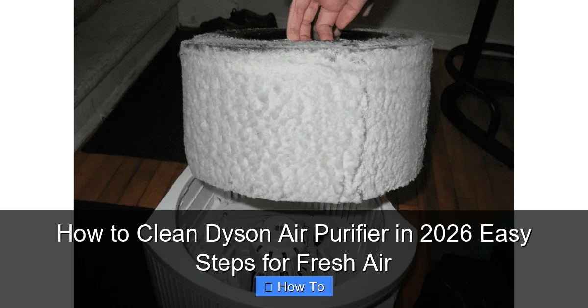 How to Clean Dyson Air Purifier in 2026 Easy Steps for Fresh Air