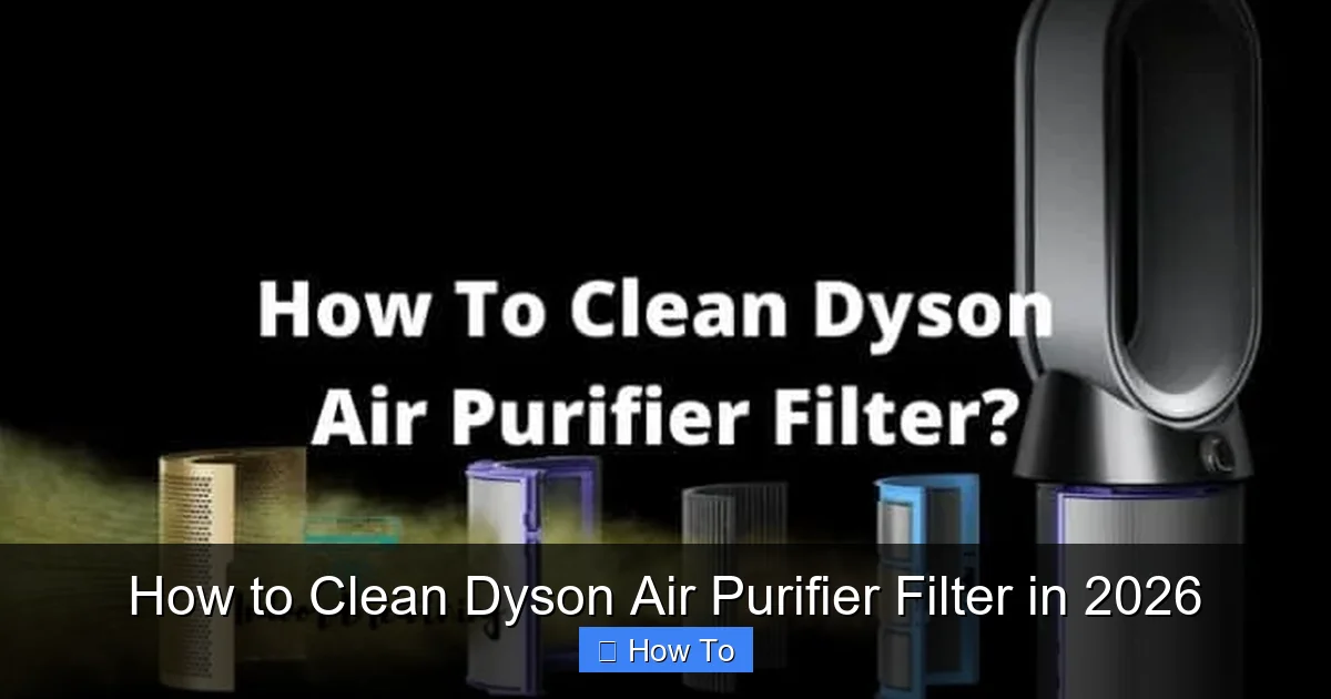 How to Clean Dyson Air Purifier Filter in 2026