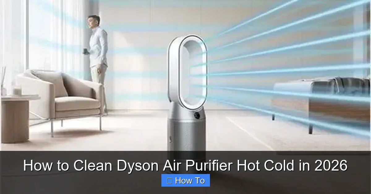 How to Clean Dyson Air Purifier Hot Cold in 2026