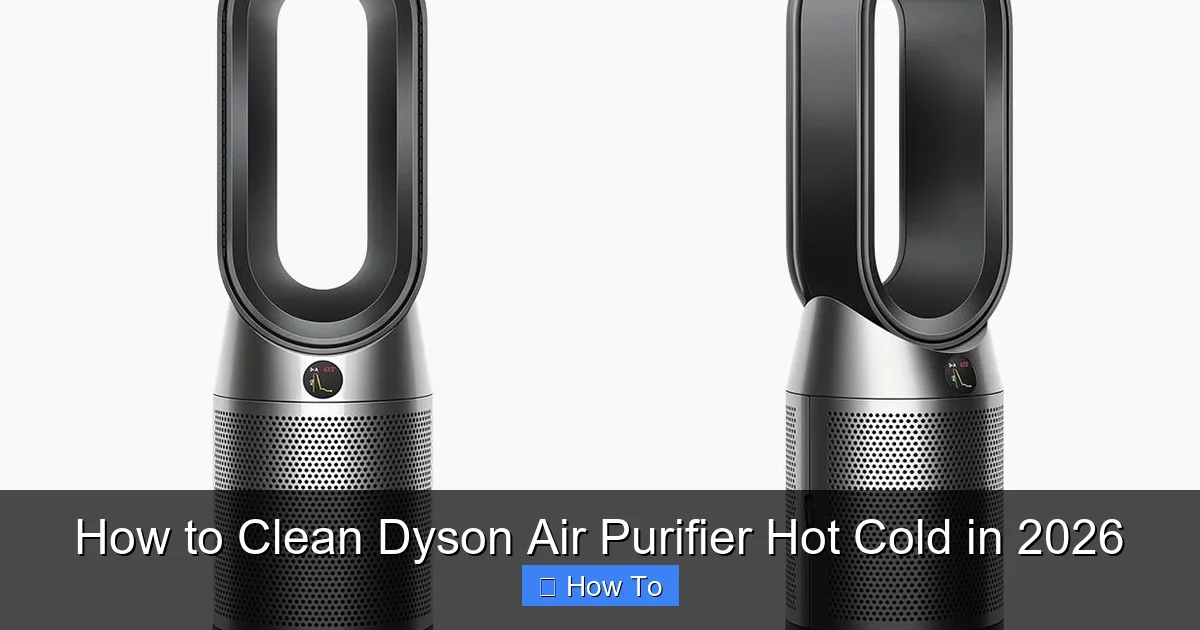 How to Clean Dyson Air Purifier Hot Cold in 2026