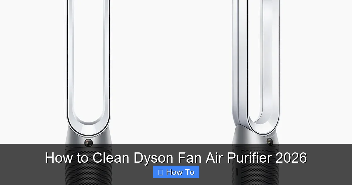 How to Clean Dyson Fan Air Purifier 2026