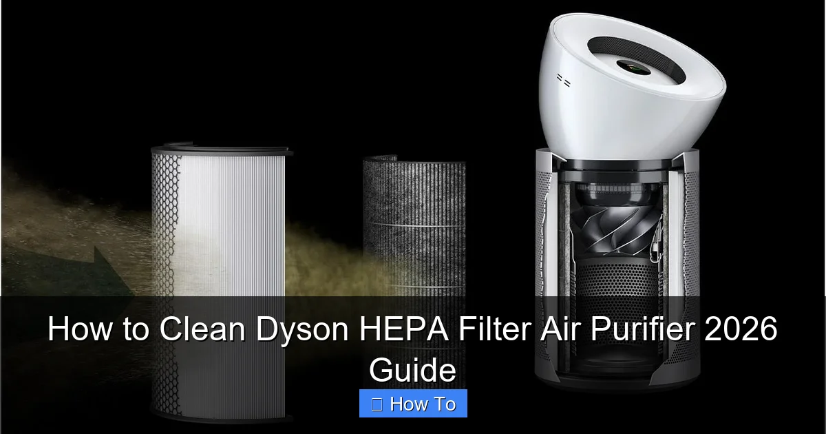 How to Clean Dyson HEPA Filter Air Purifier 2026 Guide