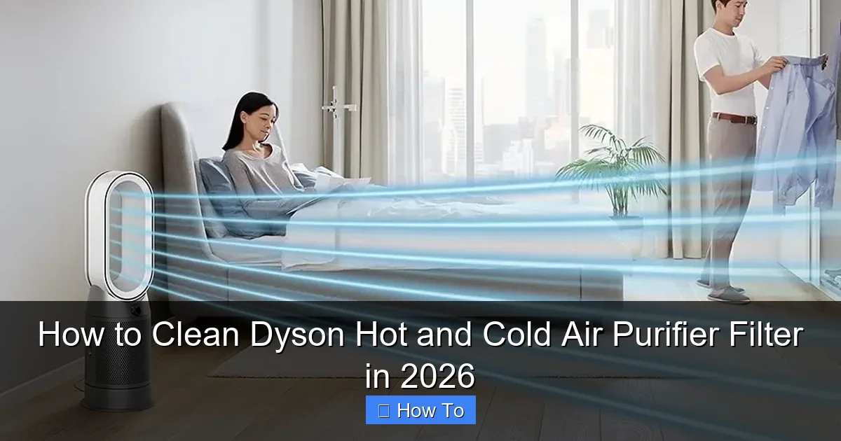 How to Clean Dyson Hot and Cold Air Purifier Filter in 2026