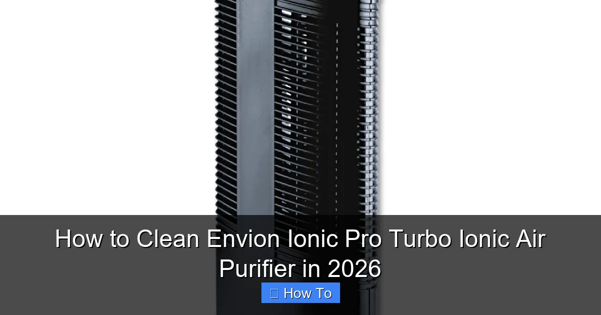 How to Clean Envion Ionic Pro Turbo Ionic Air Purifier in 2026